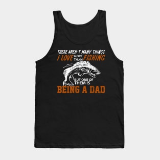 Fathers Day 2018 I Love More Than Fishing But One Of Them Is Papa Tank Top